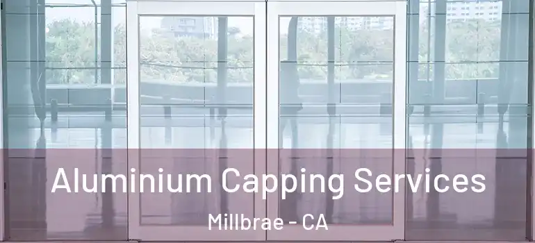  Aluminium Capping Services Millbrae - CA