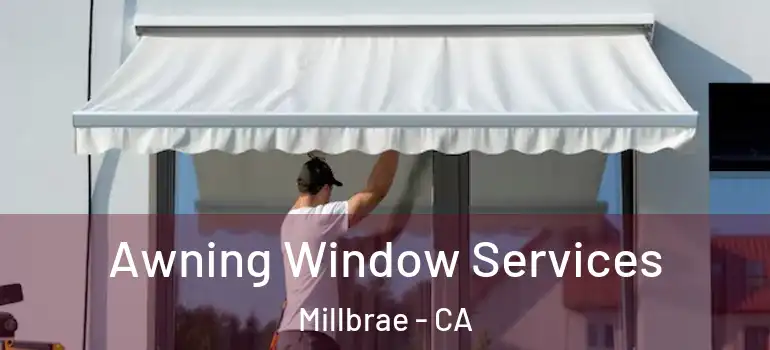  Awning Window Services Millbrae - CA