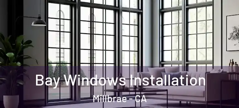  Bay Windows Installation Millbrae - CA