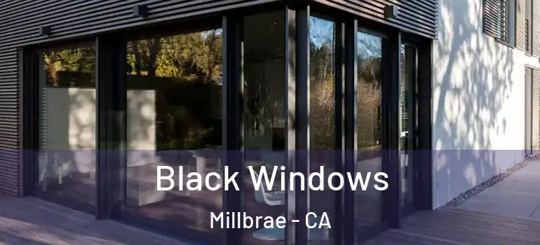  Black Windows Millbrae - CA