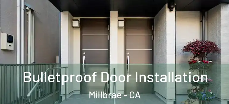  Bulletproof Door Installation Millbrae - CA