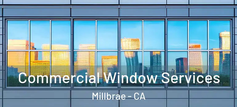  Commercial Window Services Millbrae - CA