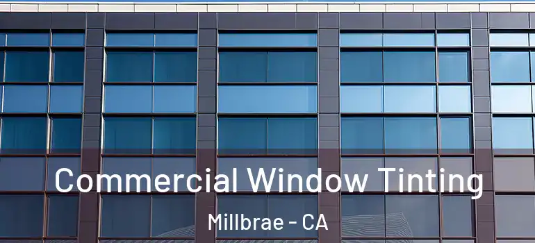  Commercial Window Tinting Millbrae - CA