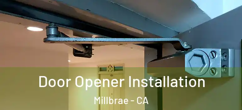  Door Opener Installation Millbrae - CA