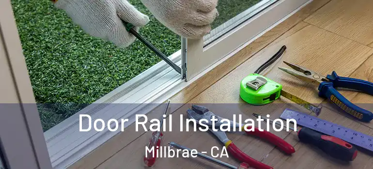  Door Rail Installation Millbrae - CA