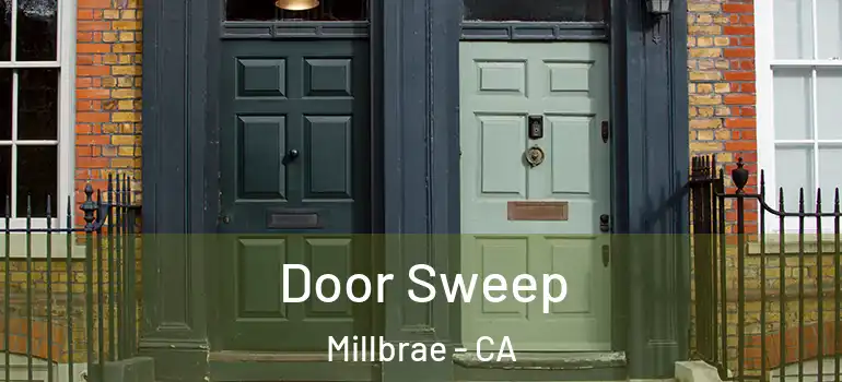  Door Sweep Millbrae - CA