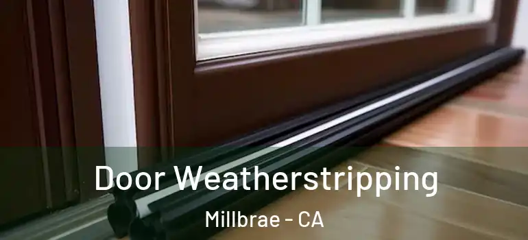  Door Weatherstripping Millbrae - CA