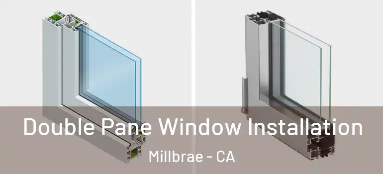  Double Pane Window Installation Millbrae - CA