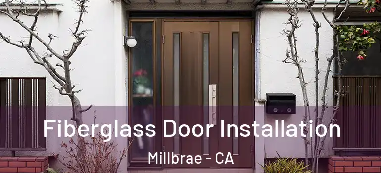  Fiberglass Door Installation Millbrae - CA