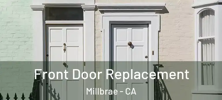  Front Door Replacement Millbrae - CA