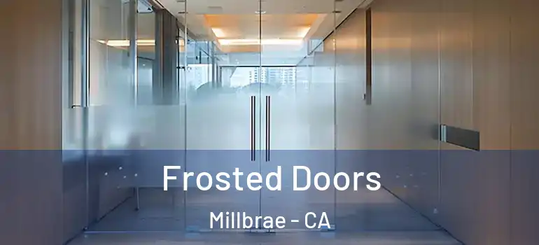  Frosted Doors Millbrae - CA