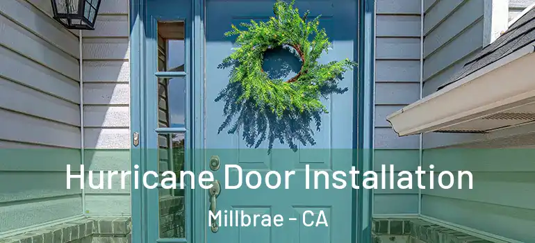  Hurricane Door Installation Millbrae - CA