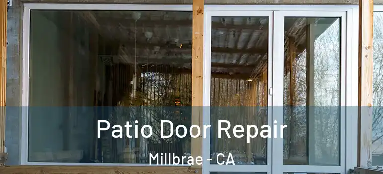  Patio Door Repair Millbrae - CA