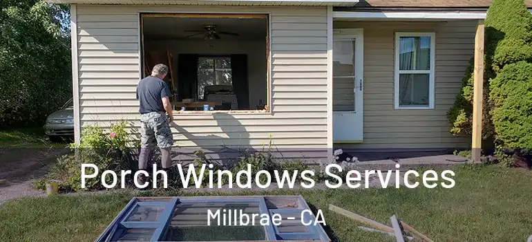  Porch Windows Services Millbrae - CA