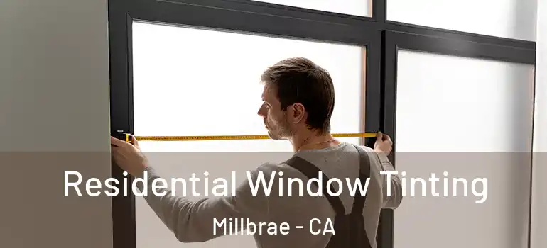  Residential Window Tinting Millbrae - CA
