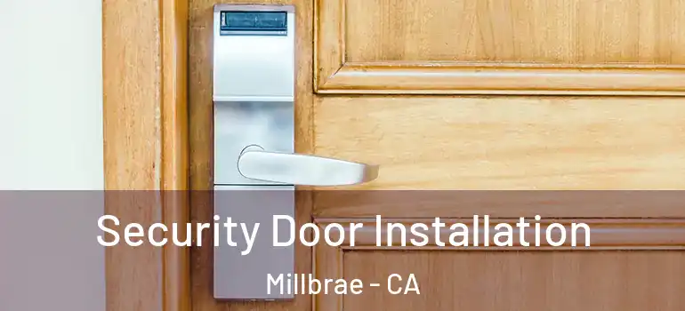  Security Door Installation Millbrae - CA
