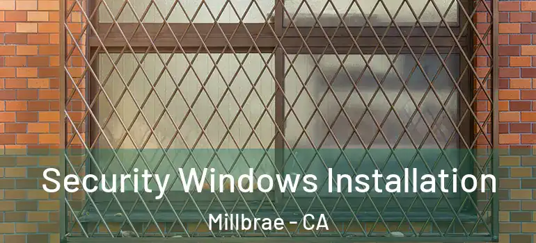  Security Windows Installation Millbrae - CA