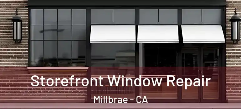  Storefront Window Repair Millbrae - CA