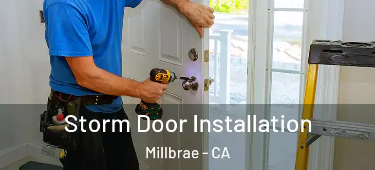  Storm Door Installation Millbrae - CA