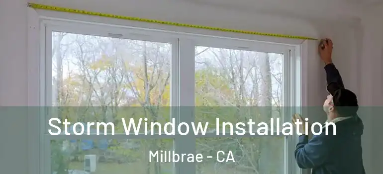  Storm Window Installation Millbrae - CA