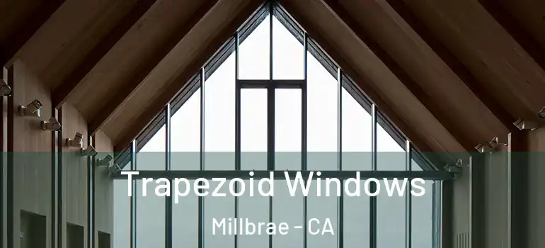 Trapezoid Windows Millbrae - CA