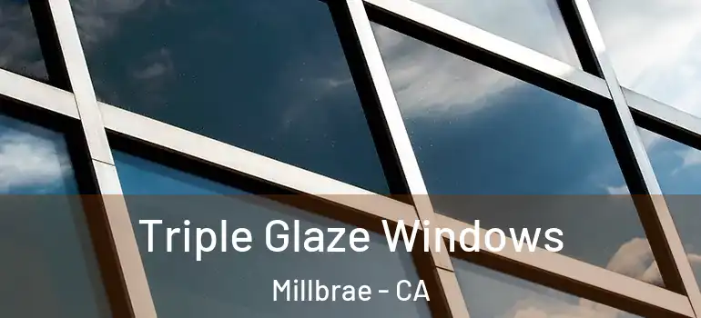  Triple Glaze Windows Millbrae - CA