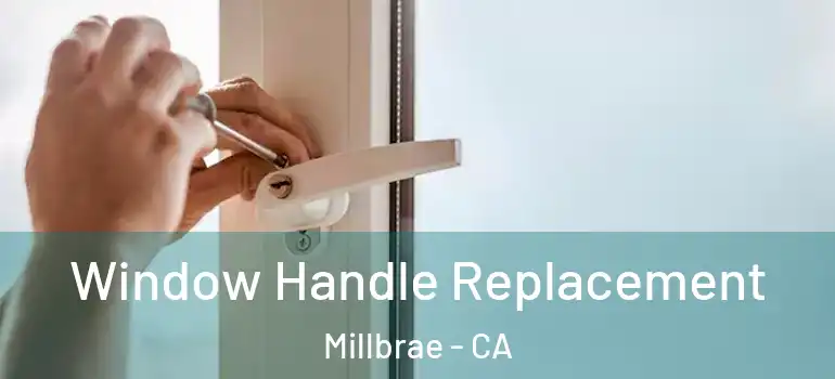  Window Handle Replacement Millbrae - CA
