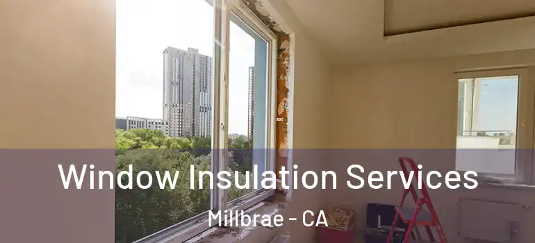  Window Insulation Services Millbrae - CA