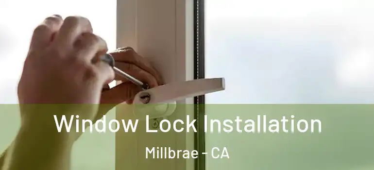  Window Lock Installation Millbrae - CA