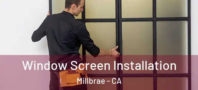  Window Screen Installation Millbrae - CA