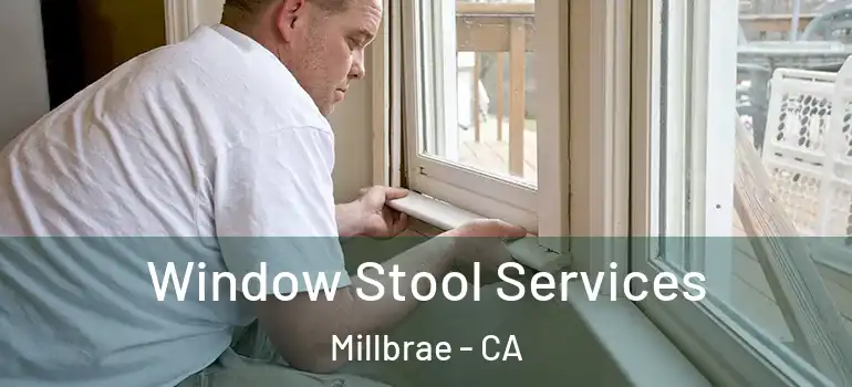  Window Stool Services Millbrae - CA